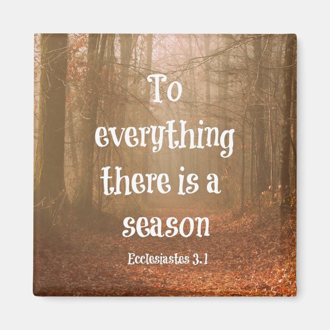 To everything there is a season Bible Verse Magnet (Front)