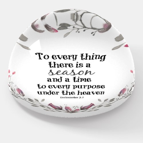 To everything there is a season Bible Verse Paperweight