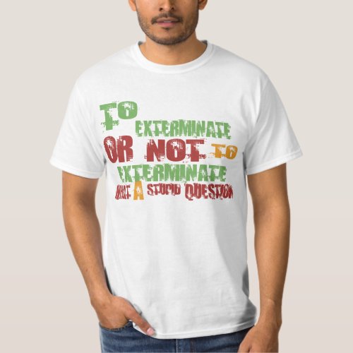 To Exterminate T_Shirt