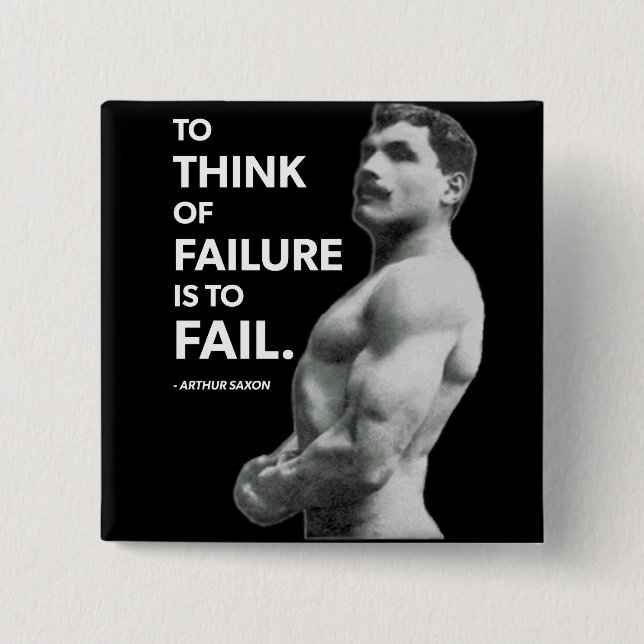 To Fail (Arthur Saxon) - Old School Bodybuilding Button (Front)