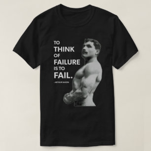 To Fail (Arthur Saxon) - Old School Bodybuilding T-Shirt