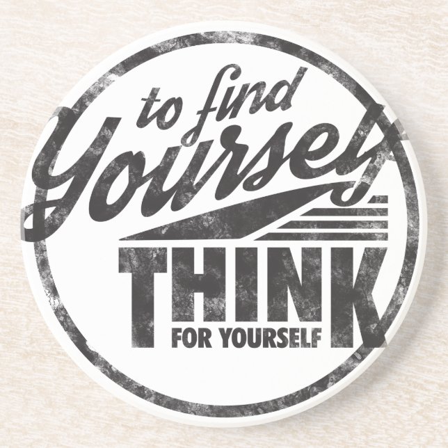 To Find Yourself, Think For Yourself Coaster (Front)