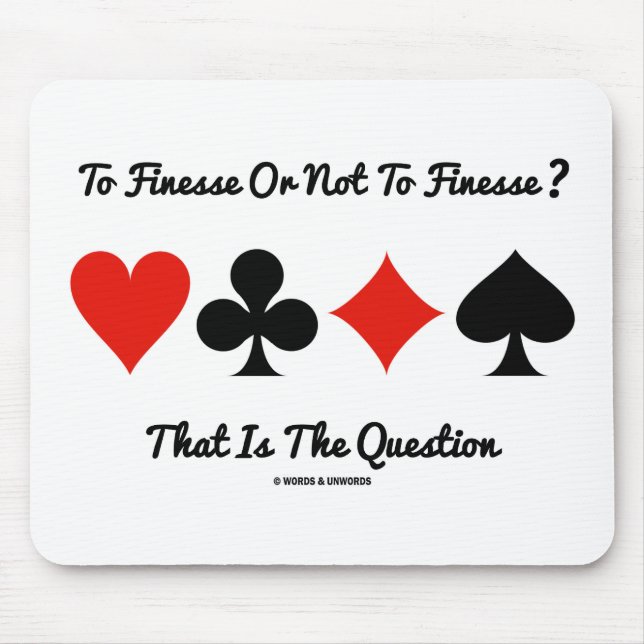 To Finesse Or Not To Finesse? That Is The Question Mouse Pad (Front)