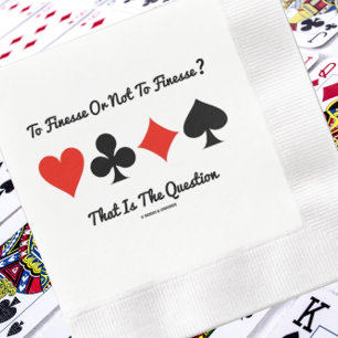 To Finesse Or Not To Finesse? That Is The Question Paper Dinner Napkins