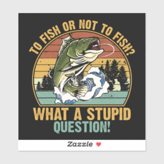 TO FISH OR NO TO FISH STICKER