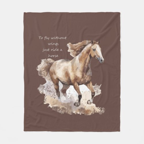 To Fly Without Wings Just Ride a Horse Fleece Blanket