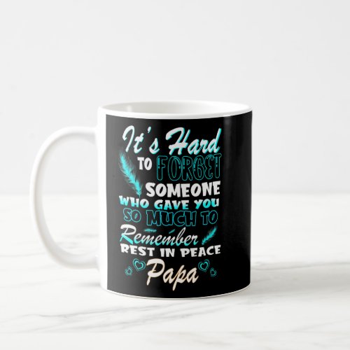 To Forget Someone Who Gave You So Much To Remember Coffee Mug