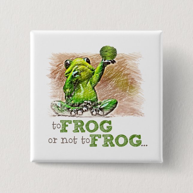 To Frog or Not to Frog ... Button (Front)