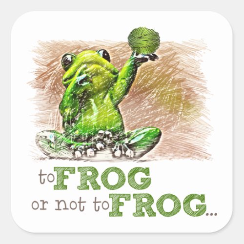 To Frog or Not to Frog  Square Sticker