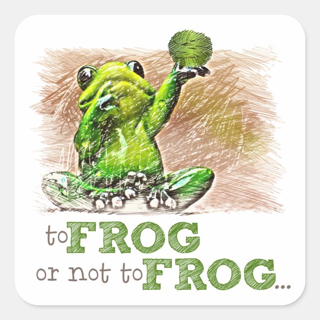 To Frog or Not to Frog ... Square Sticker (Front)