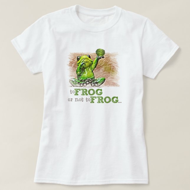 To Frog or Not to Frog ... T-Shirt (Design Front)