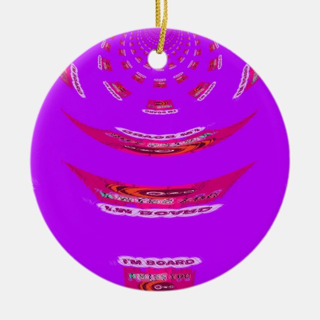 To Funny I Miss You I am Bored Ceramic Ornament (Front)