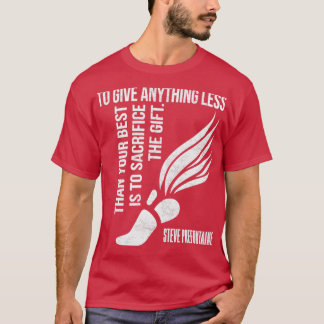 To Give Anything Less Than Best Prefontaine  11 T-Shirt