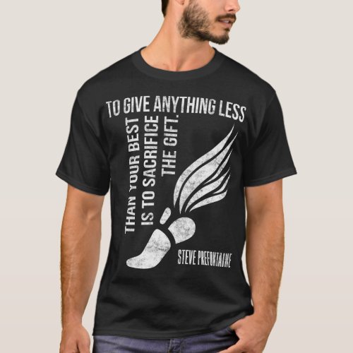 To Give Anything Less Than Best Prefontaine T_Shirt