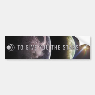 To Give You The Stars Bumper Sticker