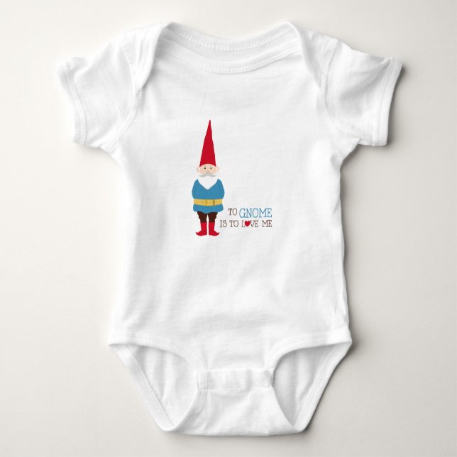 To Gnome Is To Love Me Baby Bodysuit (Front)