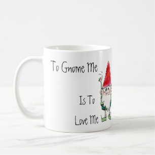 To Gnome Me is To Love Me Cartoon Mug
