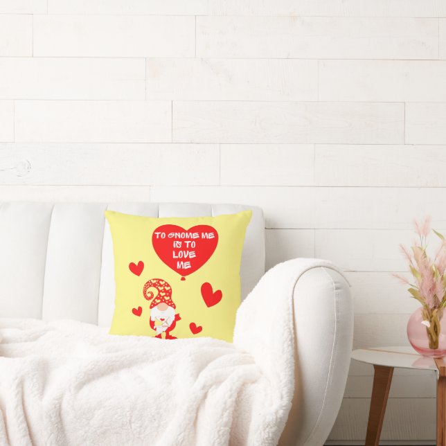 TO GNOME ME IS TO LOVE ME funny valentines day     Throw Pillow (Couch)