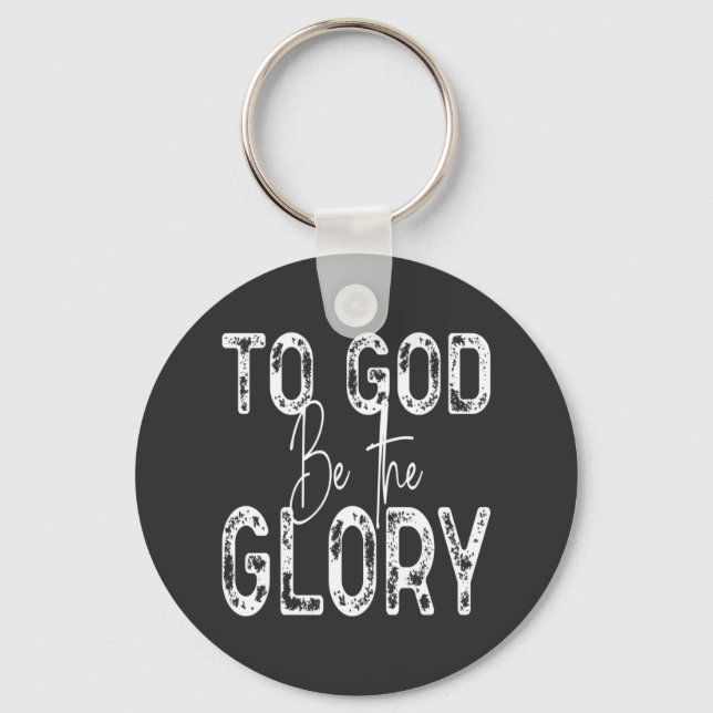 To God Be the Glory quote Christian  1 Inch Round  Keychain (Front)