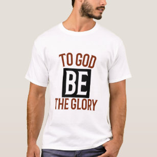 To God be the glory T-Shirt