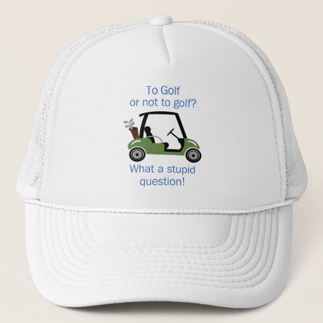 To Golf or Not Trucker Hat (Front)