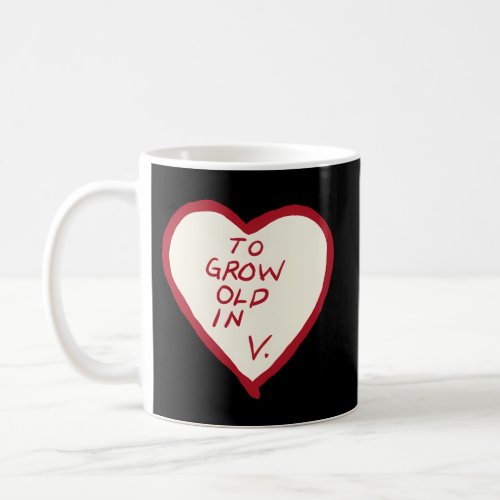 To Grow Old In Heart Vision Coffee Mug