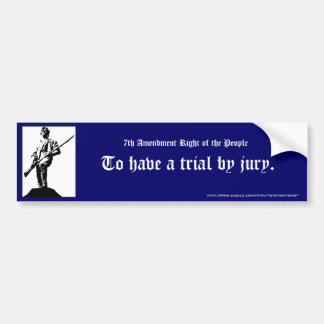 To have a trial by jury. bumper sticker