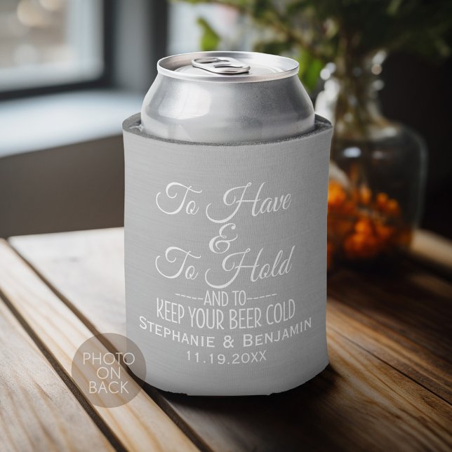 To have and hold and keep your beer cold Wedding Can Cooler (Personalized Can Cooler - Add Your name for a great wedding anniversary party favor)