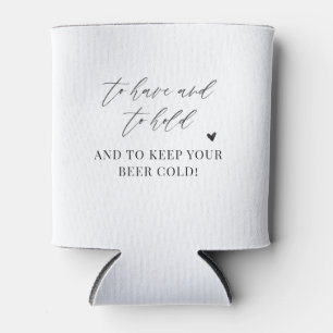 To Have and To Hold and Keep Your Beer Wedding Can Cooler