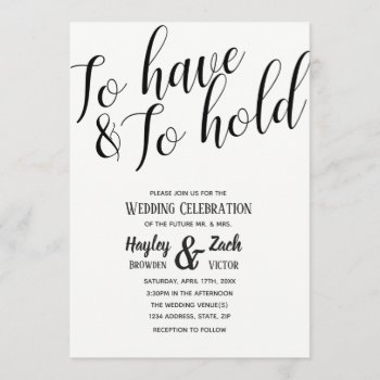 To Have And To Hold Calligraphy Wedding Invitation by theMRSingLink at Zazzle