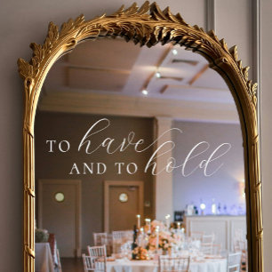 To Have and To Hold Elegant Script Wedding Window Cling