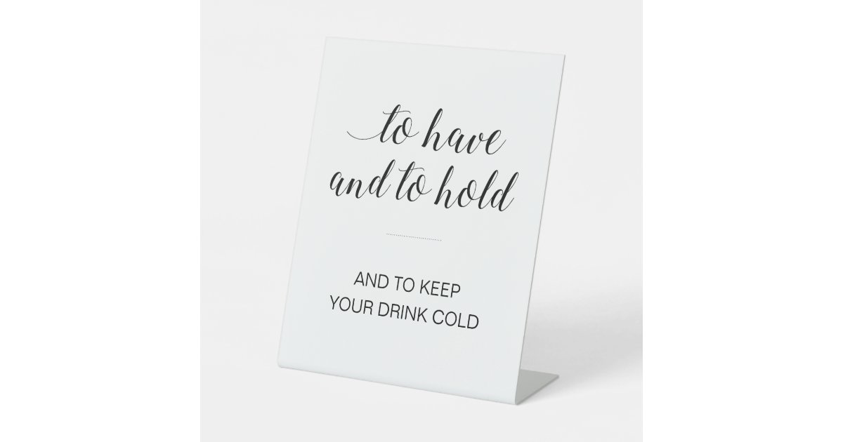 https://rlv.zcache.com/to_have_and_to_hold_keep_drink_cold_wedding_pedestal_sign-rfc263464b30a47b2b90ed52883b24e7a_0dwq9_630.jpg?rlvnet=1&view_padding=%5B285%2C0%2C285%2C0%5D