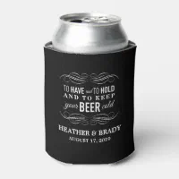 To have and to hold and to keep your beer cold can cooler