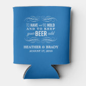 To Have and to Hold Keep your Beer Cold | Wedding Can Cooler (Front)