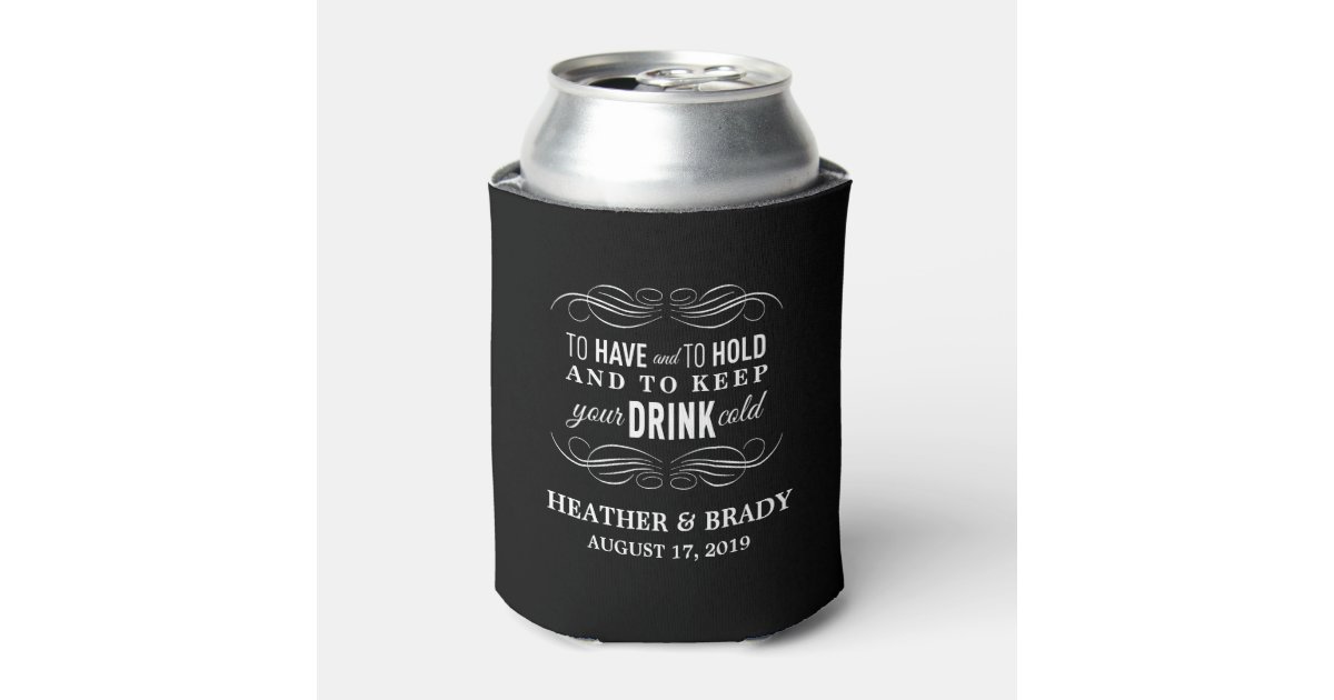 To Have and to Hold Can Koozie 