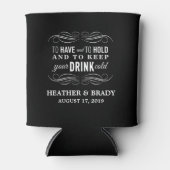 To Have and to Hold Keep your DRINK Cold | Wedding Can Cooler (Front)