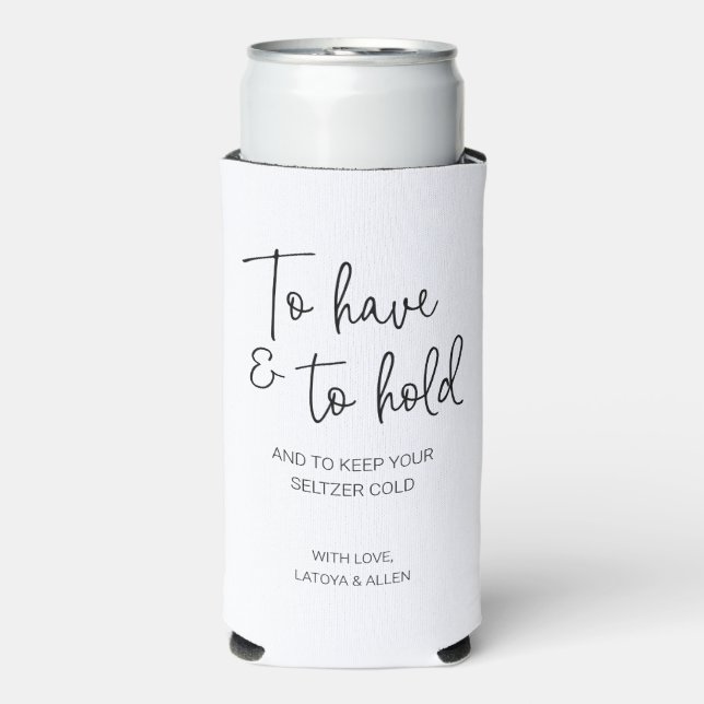 To Have And To Hold Keep Your Seltzer Cold Wedding Can Cooler (Seltzer Front)