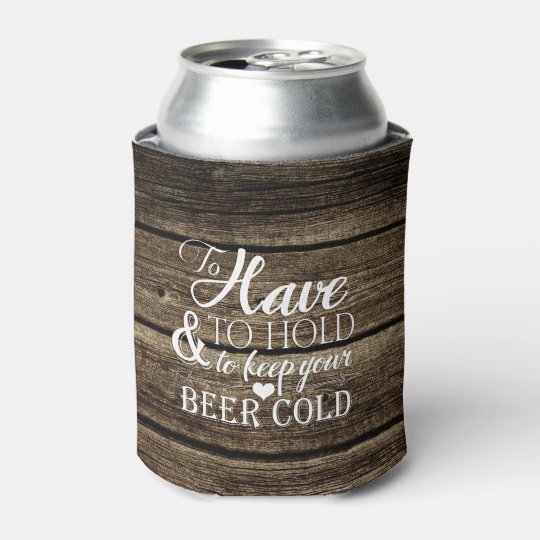 To Have Hold Barn Wood Rustic Wedding Can Cooler Zazzle To Have Hold Barn Wood Rustic Wedding Can Cooler