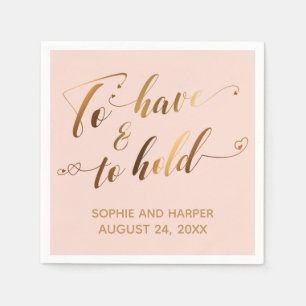 To Have & To Hold Gold Hearts Script over Blush Napkins