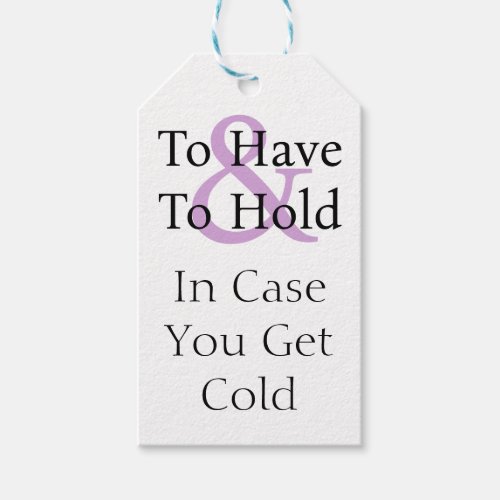 To Have To Hold In Case Cold Wedding Favor Tag