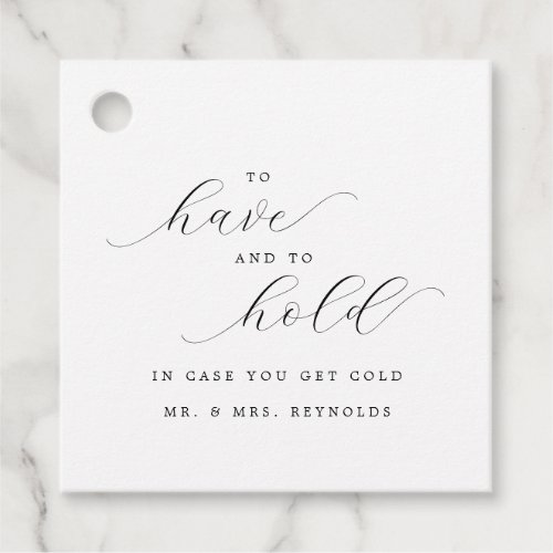 To Have  To Hold In Case You Get Cold Wedding Favor Tags