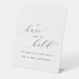 To Have & To Hold In Case You Get Cold Wedding Pedestal Sign