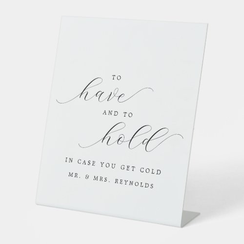 To Have  To Hold In Case You Get Cold Wedding Pedestal Sign