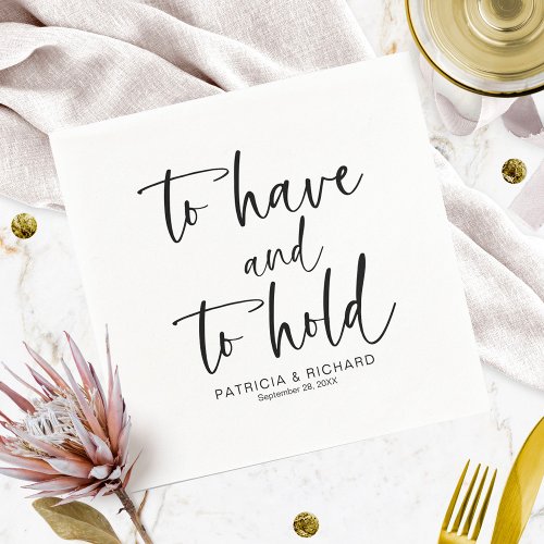 To Have  To Hold Modern Calligraphy Wedding  Napkins