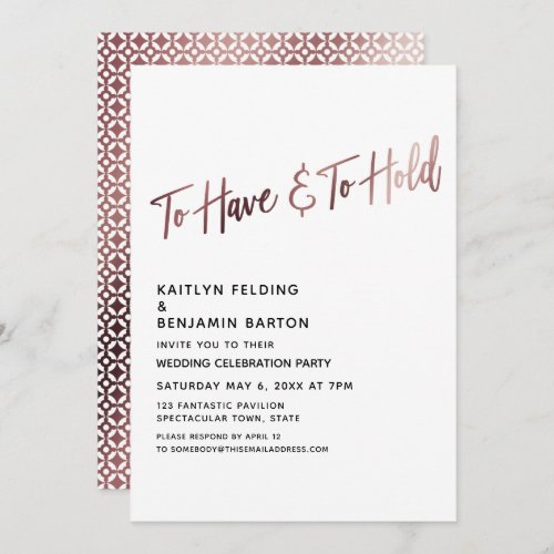 To Have  To Hold Rose Gold Wedding Reception Invitation