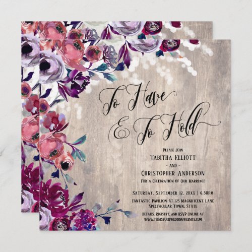 To Have  To Hold Script Bold Flowers Wood Lights Invitation