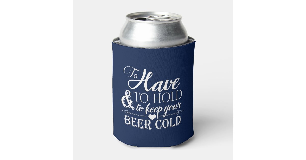 https://rlv.zcache.com/to_have_to_hold_to_keep_beer_cold_wedding_can_cooler-r4a1a0943f5fc4a96bfe5711bf40548fb_zl1aq_630.jpg?rlvnet=1&view_padding=%5B285%2C0%2C285%2C0%5D