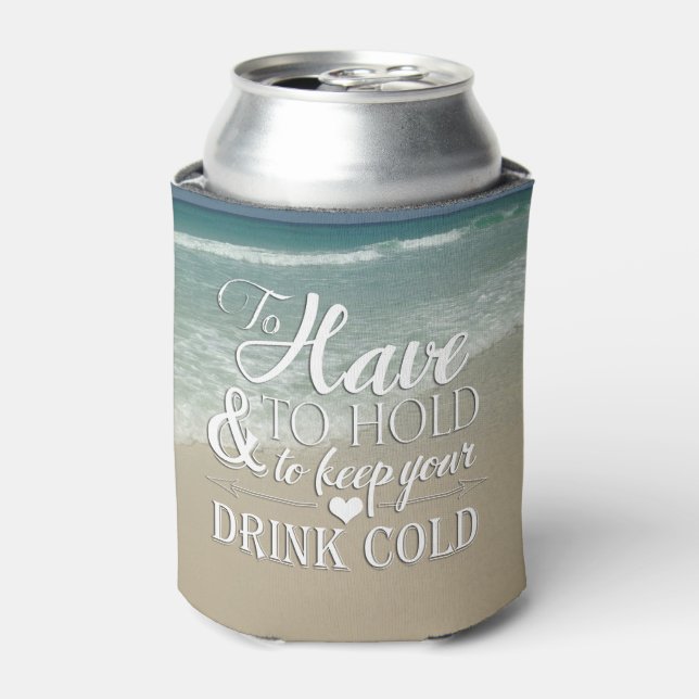 To Have To Hold To Keep Drink Cold Beach Wedding Can Cooler (Can Front)