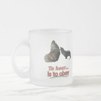To Hear Is To Obey Funny Seal Frosted Glass Mug