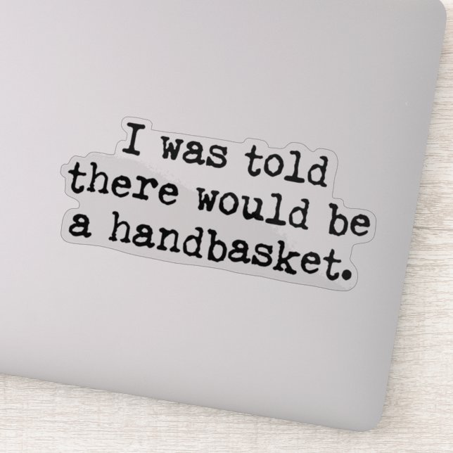 To Hell in a Handbasket Meme Sticker (Detail)